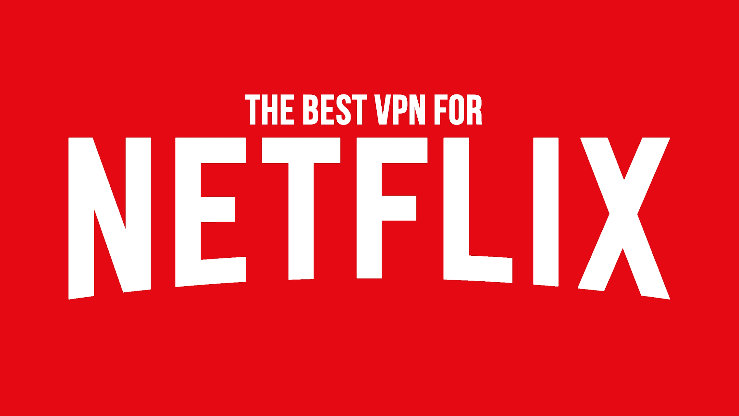 What's the best Netflix VPN?